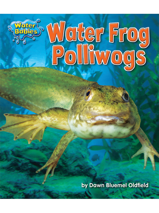 Title details for Water Frog Polliwogs by Dawn Bluemel Oldfield - Available